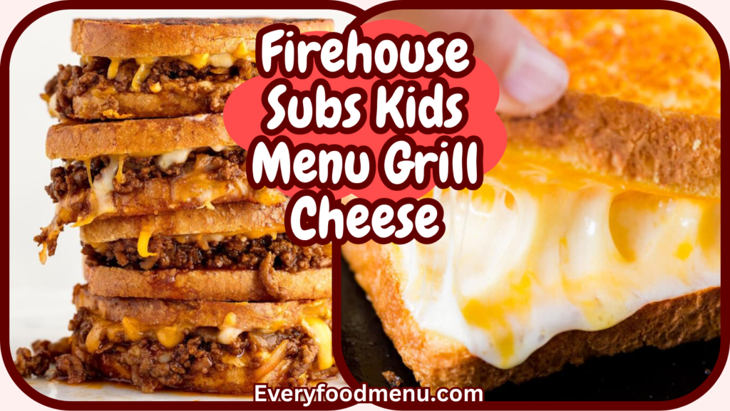 Firehouse Subs Kids Menu Grill Cheese