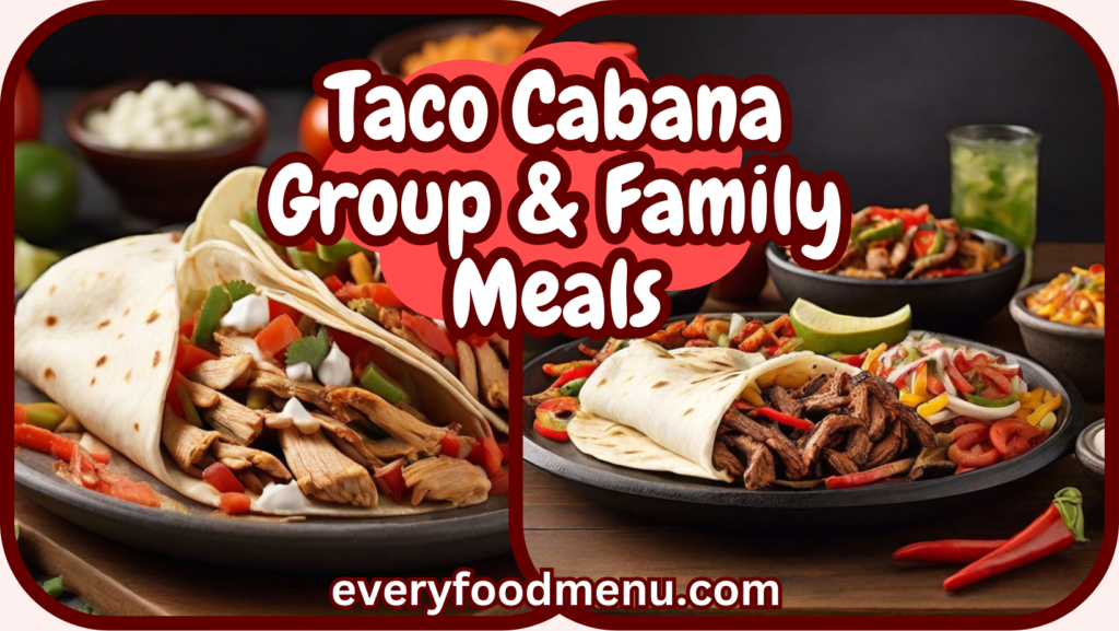 Taco Cabana Group & Family Meals