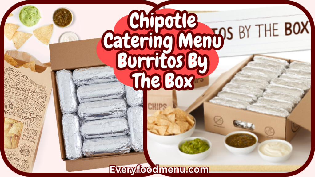 Chipotle Catering Menu Burritos By The Box