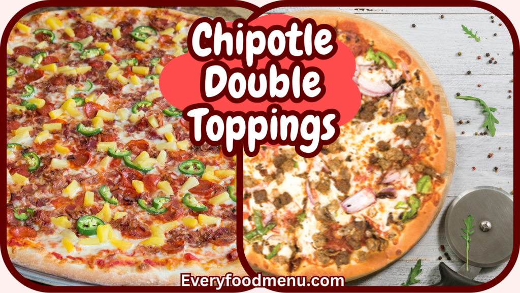 Chipotle Double Toppings